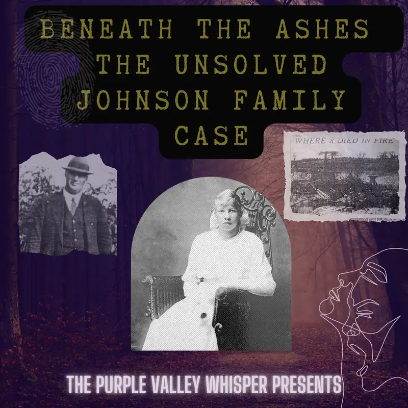 Beneath the Ashes: The Unsolved Johnson Family Case. 