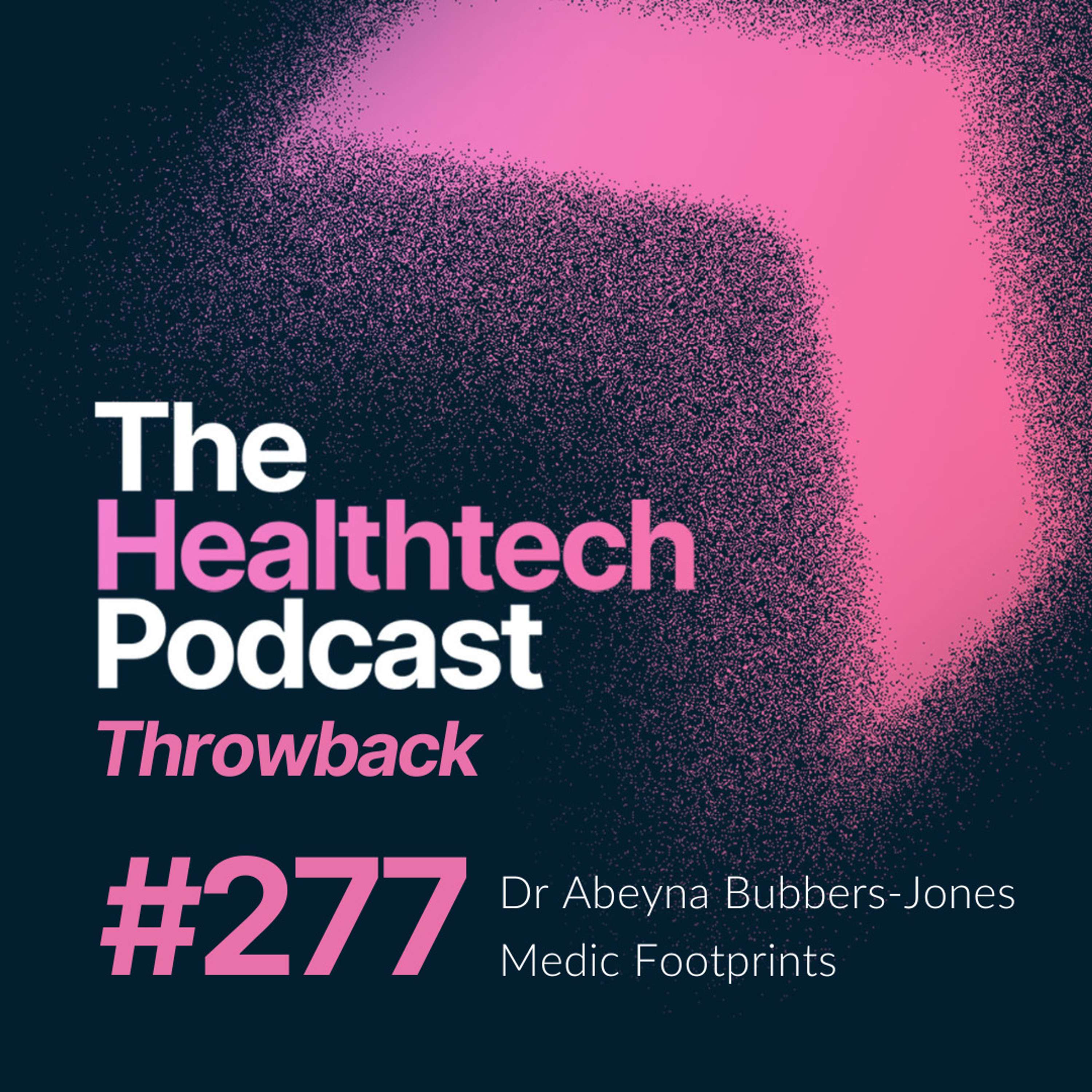 #277 Top tips for clinicians moving into the world of healthtech, with Dr. Abeyna Bubbers-Jones - podcast episode cover