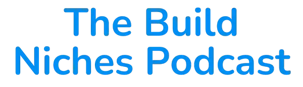The Build Niches Podcast