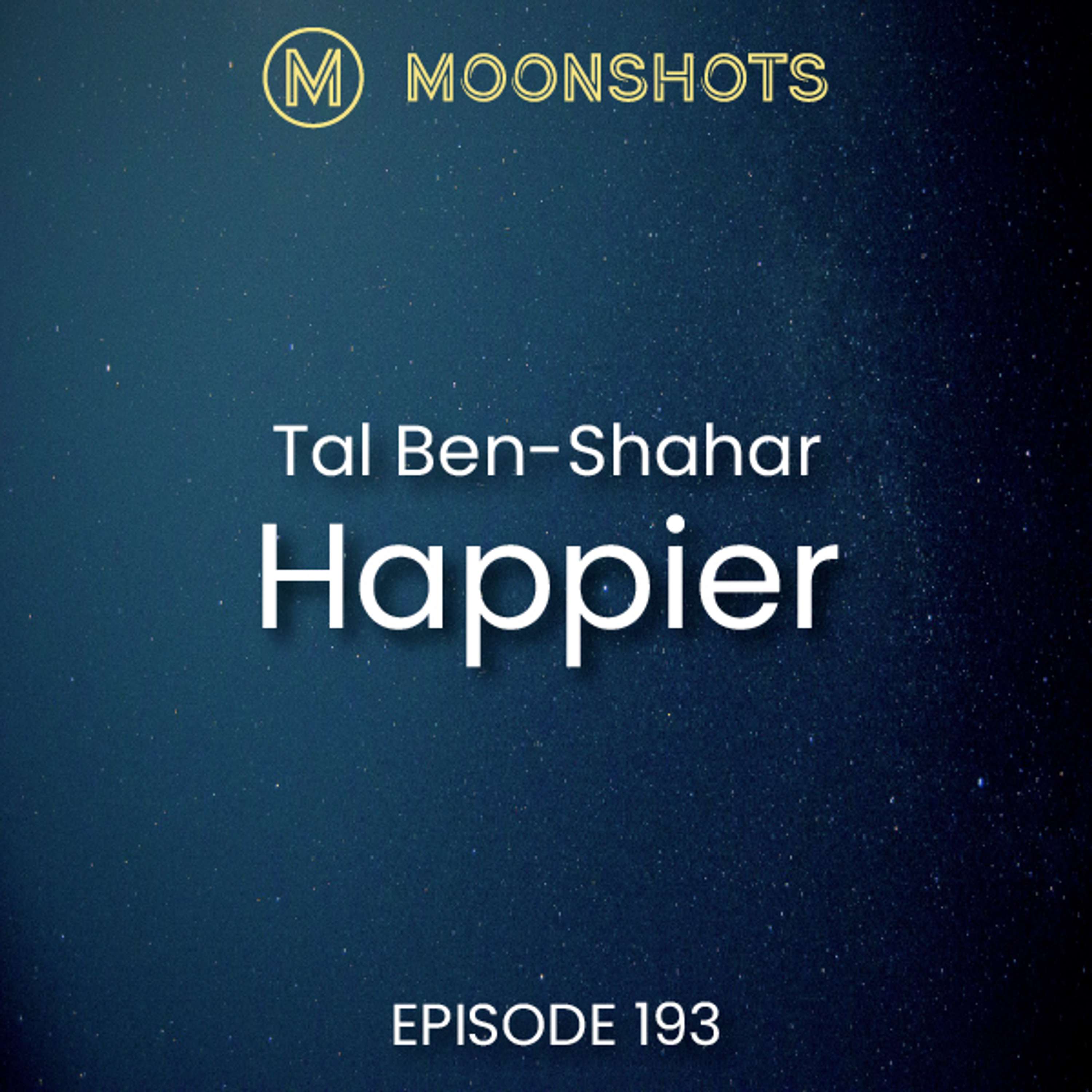 Tal Ben-Shahar: Happier - Learn the Secrets to Daily Joy and Lasting Fulfillment