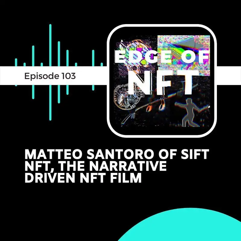 Matteo Santoro Of SIFT NFT, The Narrative Driven NFT Film