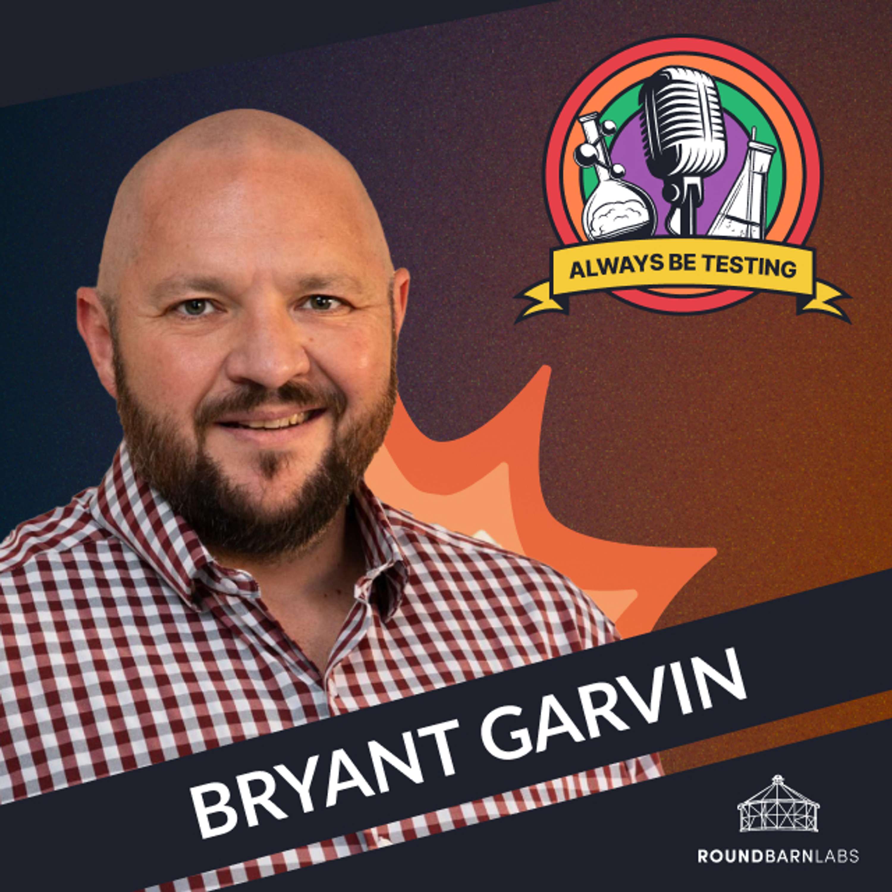 #93 The Future of E-commerce Marketing? It’s a blend of AI, attribution—and human connection | Bryant Garvin — Always Be Testing cover