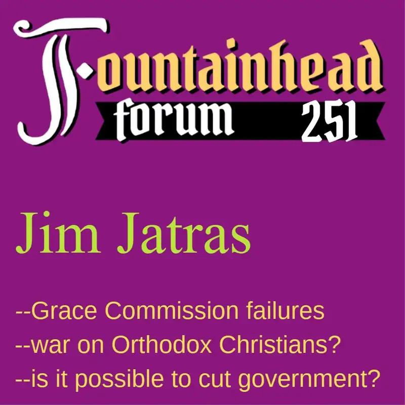 FF-251: Jim Jatras on why government "cutters" have failed and the USA's inflated empire