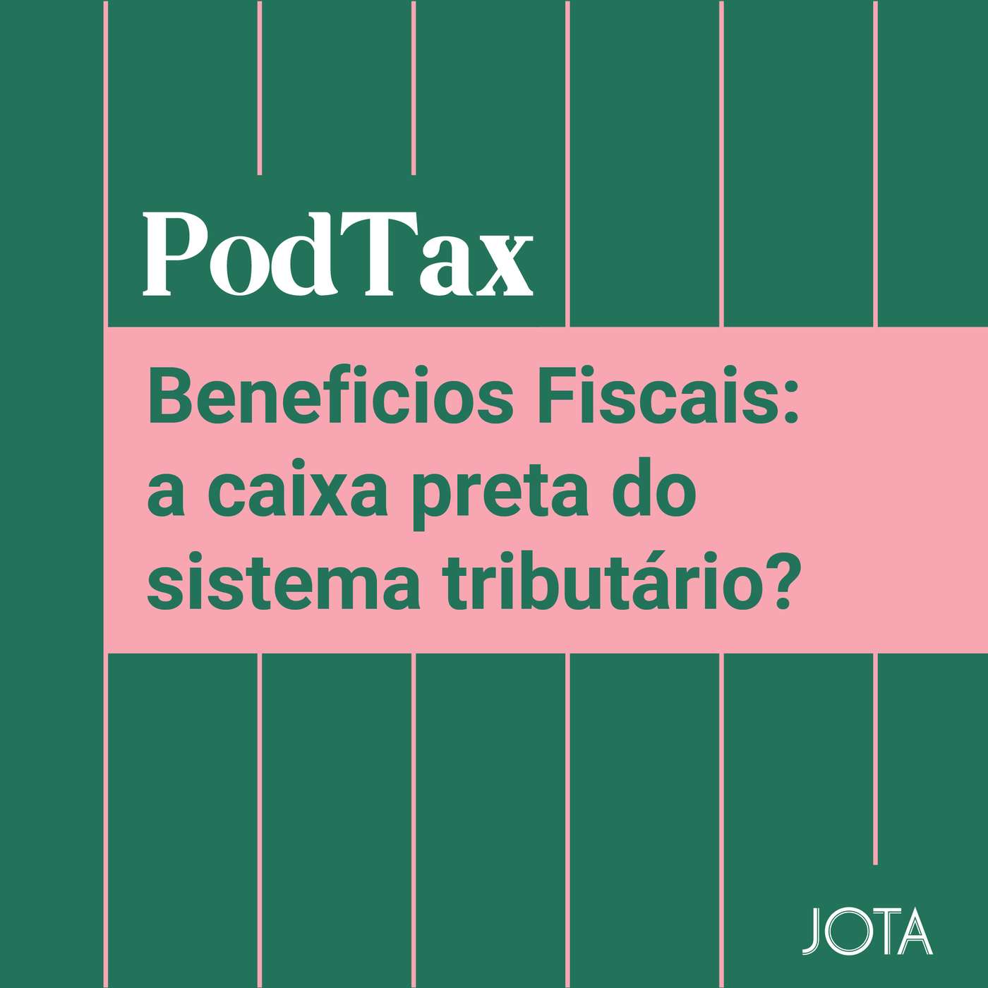 Benefícios fiscais: a ‘caixa-preta’ do sistema tributário? | PodTax #19 episode artwork