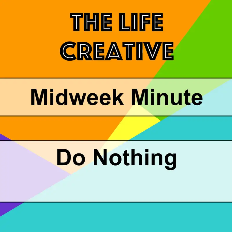 Midweek Minute - Do Nothing ... whaaaa?