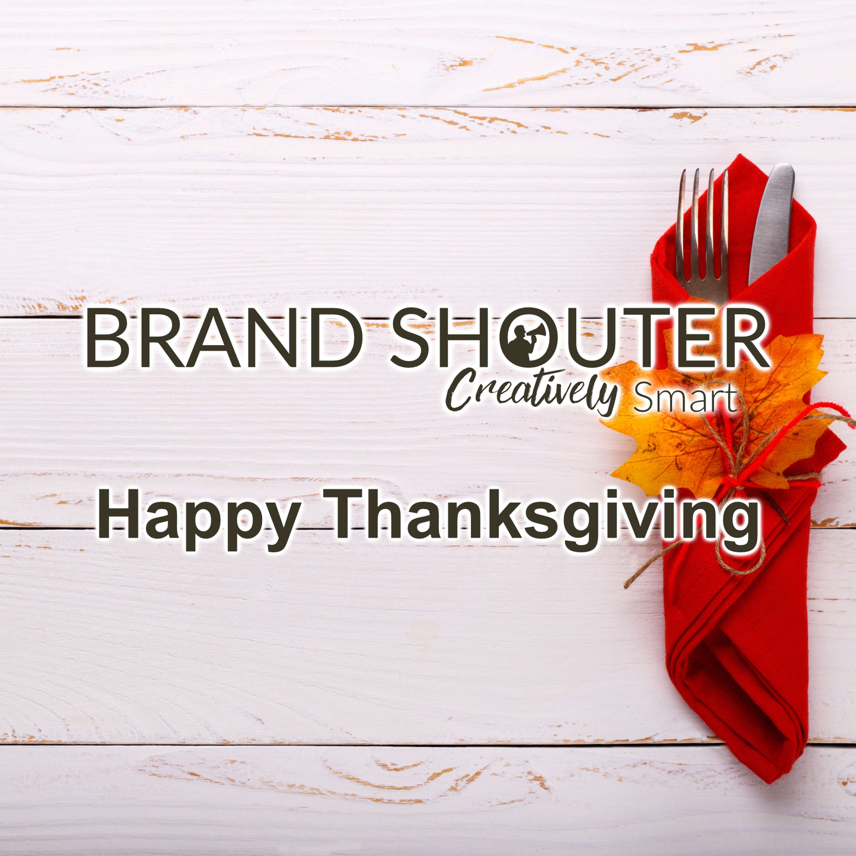 Happy Thanksgiving From Brand Shouter