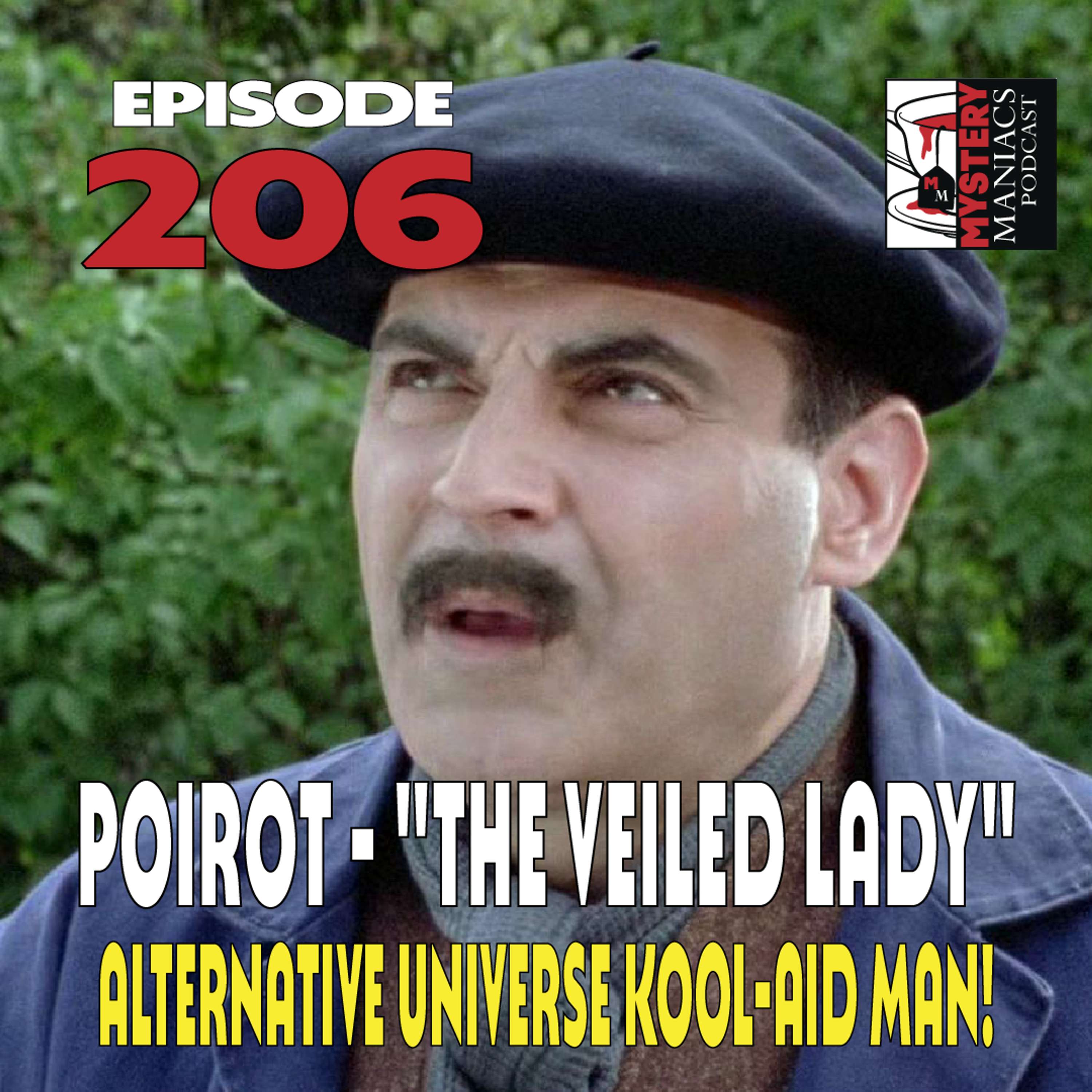 Episode 206 | Mystery Maniacs | Poirot | “The Veiled Lady” | Alternative Universe Kool-Aid Man!