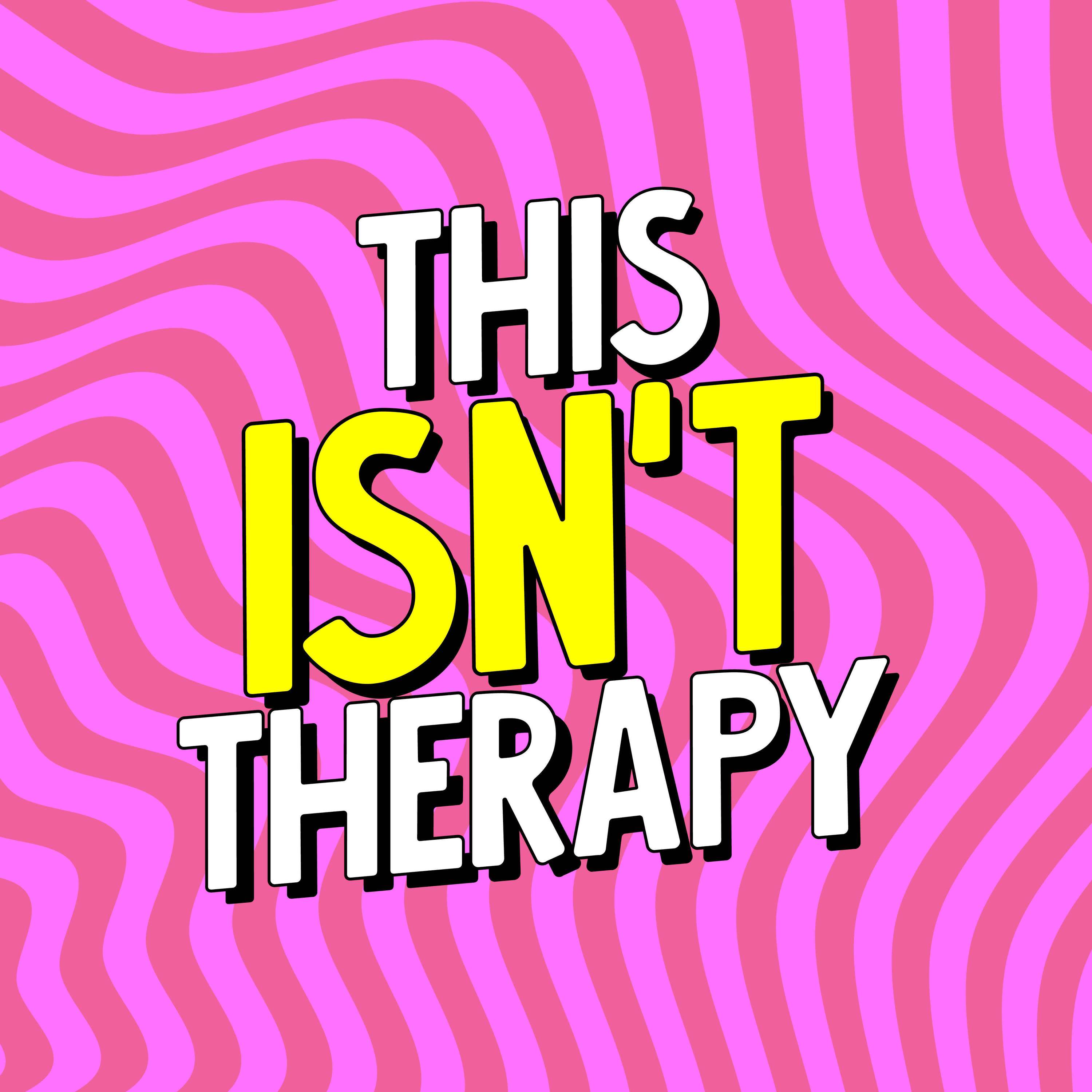 This Isn’t Therapy