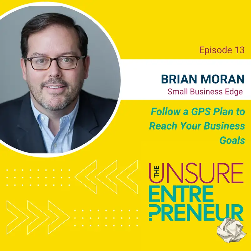 Follow a GPS Plan to Reach Your Business Goals (w/Brian Moran)