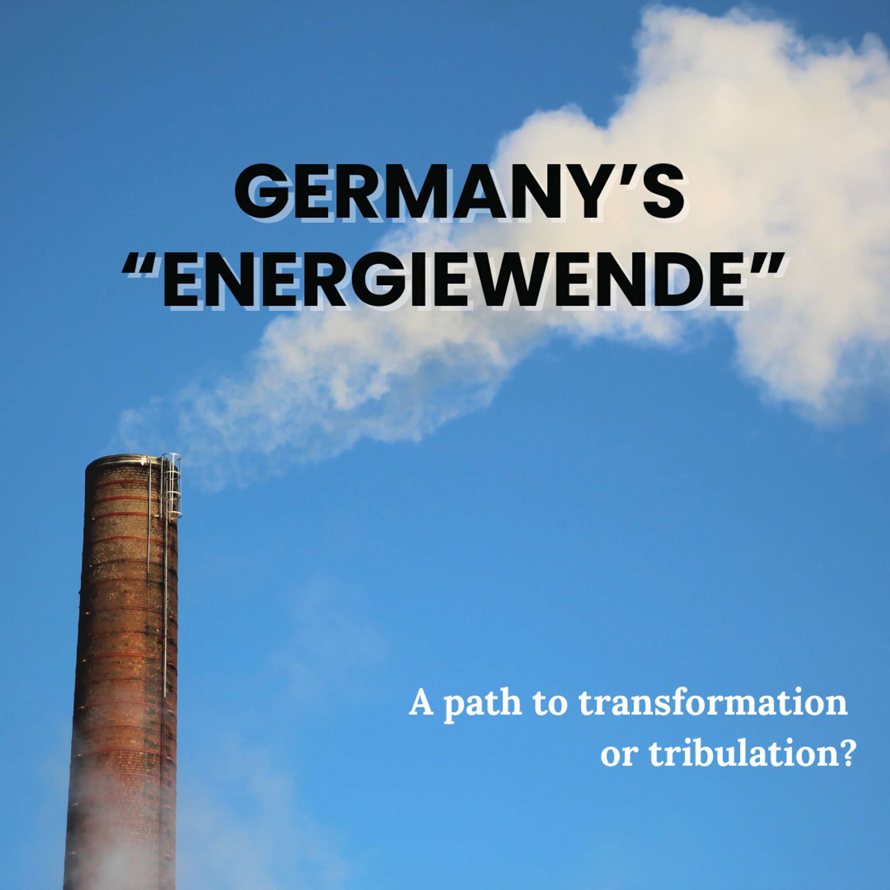 Germany’s “Energiewende” – A path to transformation or tribulation?