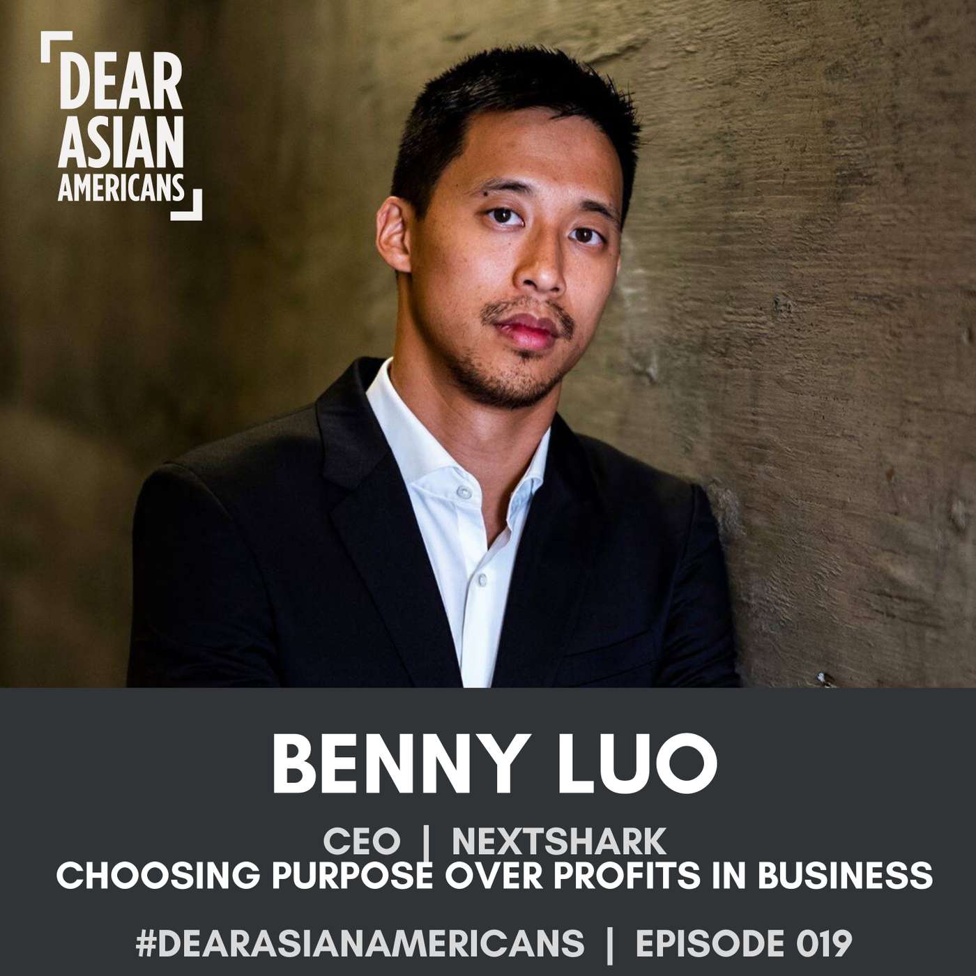 019 // Benny Luo // Founder & CEO of NextShark // Choosing Purpose of Profits in Business episode artwork