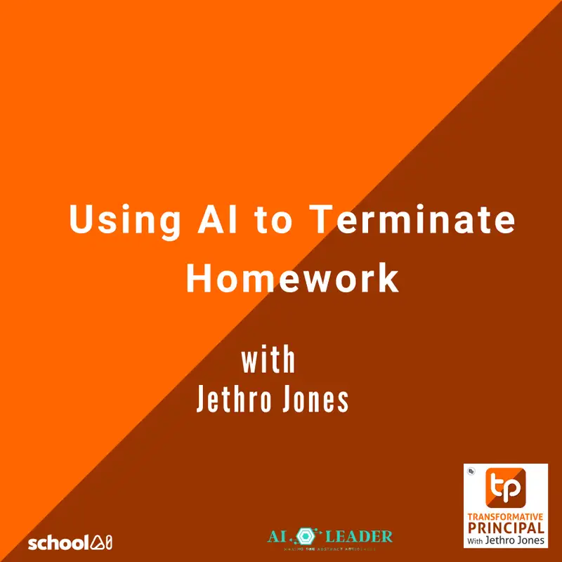 Using AI to Terminate Homework with Jethro Jones - Transformative Principal: Summer of AI