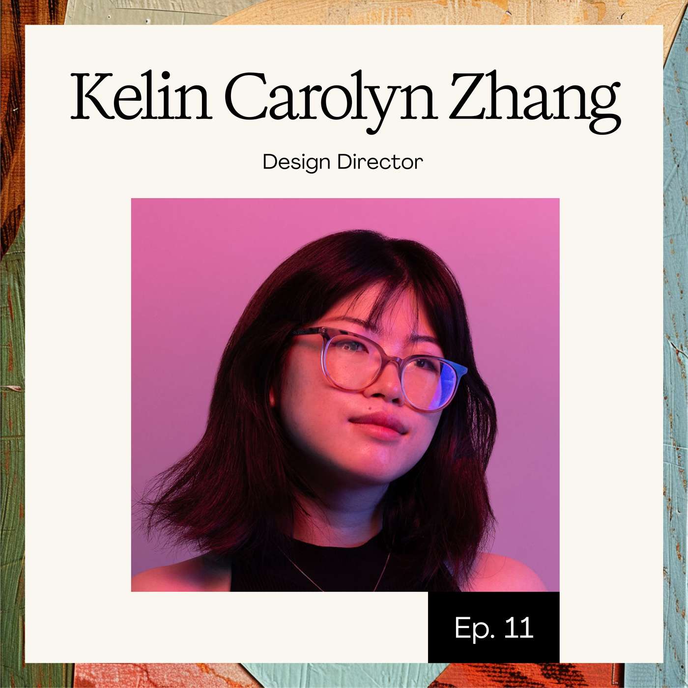 Ladies who Create - Episode 11: Kelin Carolyn Zhang