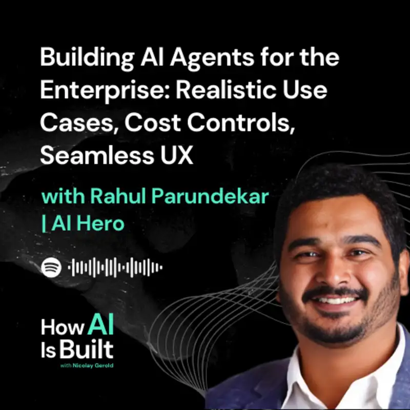 Building AI Agents for the Enterprise: Realistic Use Cases, Cost Controls, Seamless UX | ep 15