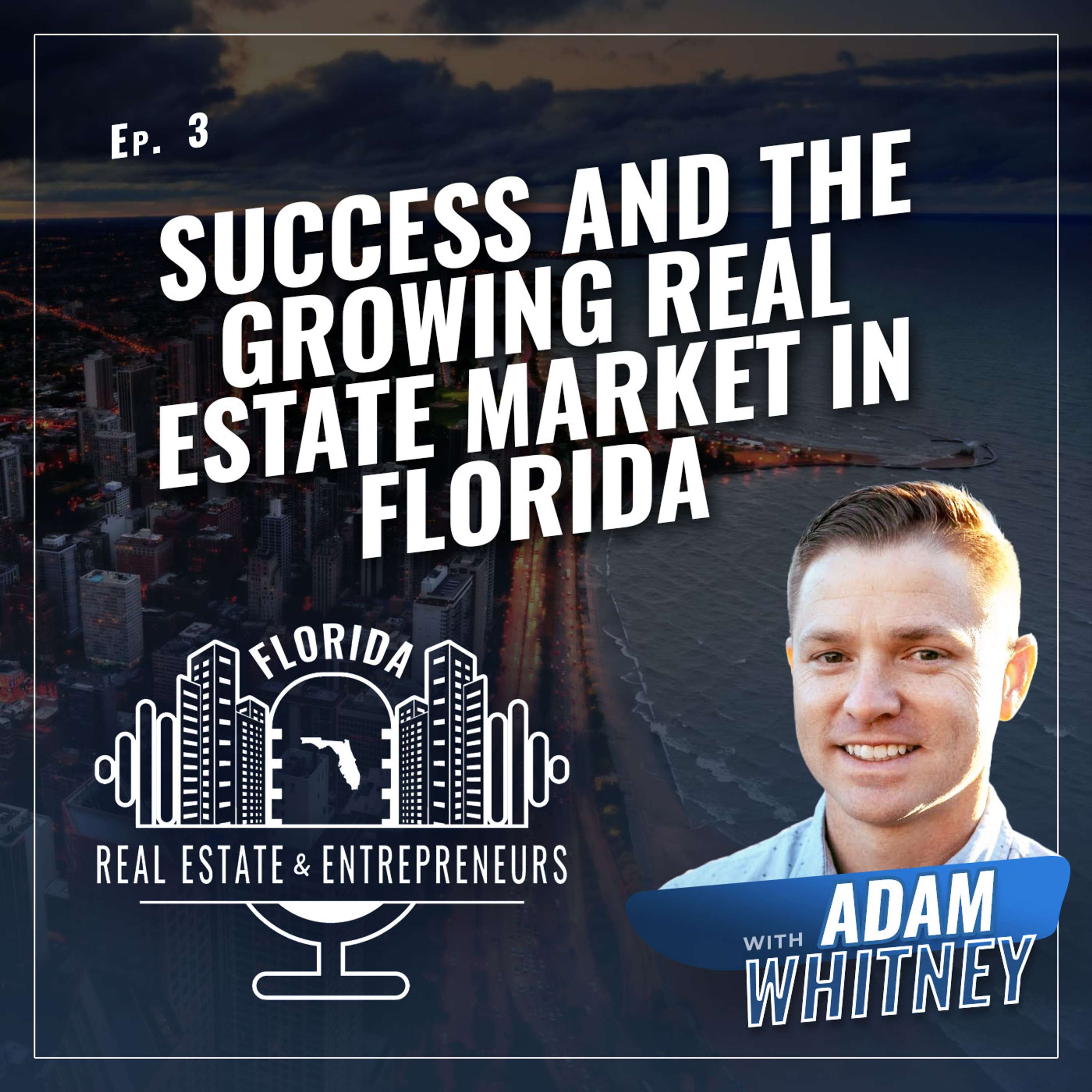 Success and the Growing Real Estate Market in Florida Feat Ryan Whitefield