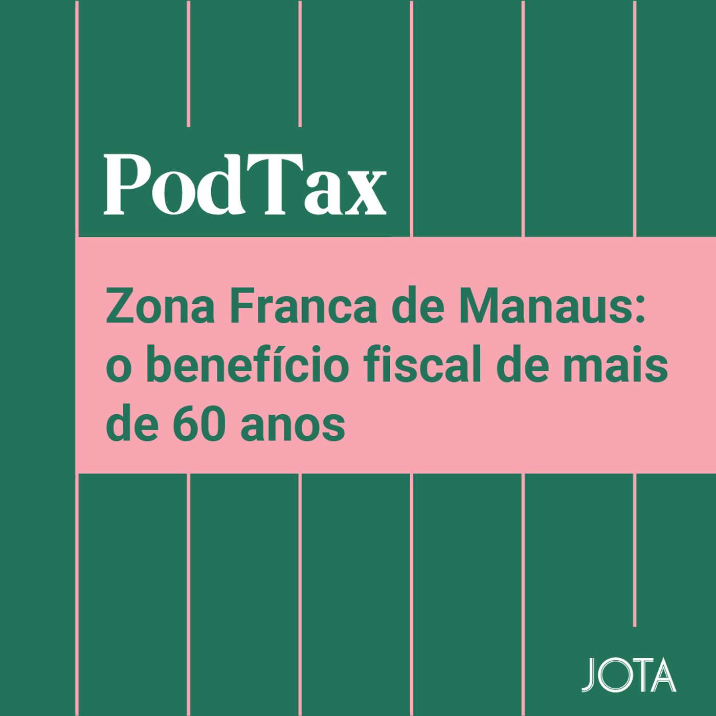 Zona Franca de Manaus: o benefício fiscal de mais de 60 anos | PodTax #15 episode artwork