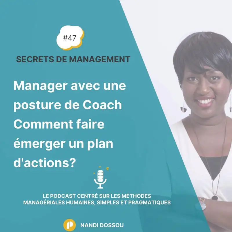 Ep47 - Manager avec une posture de Coach - Faire émerger un plan d'actions