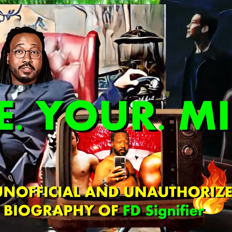 Free Your Mind: an unauthorized and unofficial biography of FD Signifier