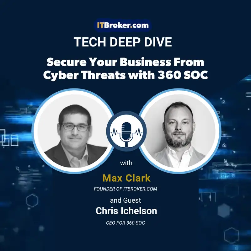 Secure Your Business From Cyber Threats with 360 SOC (Guest Chris Ichelson)