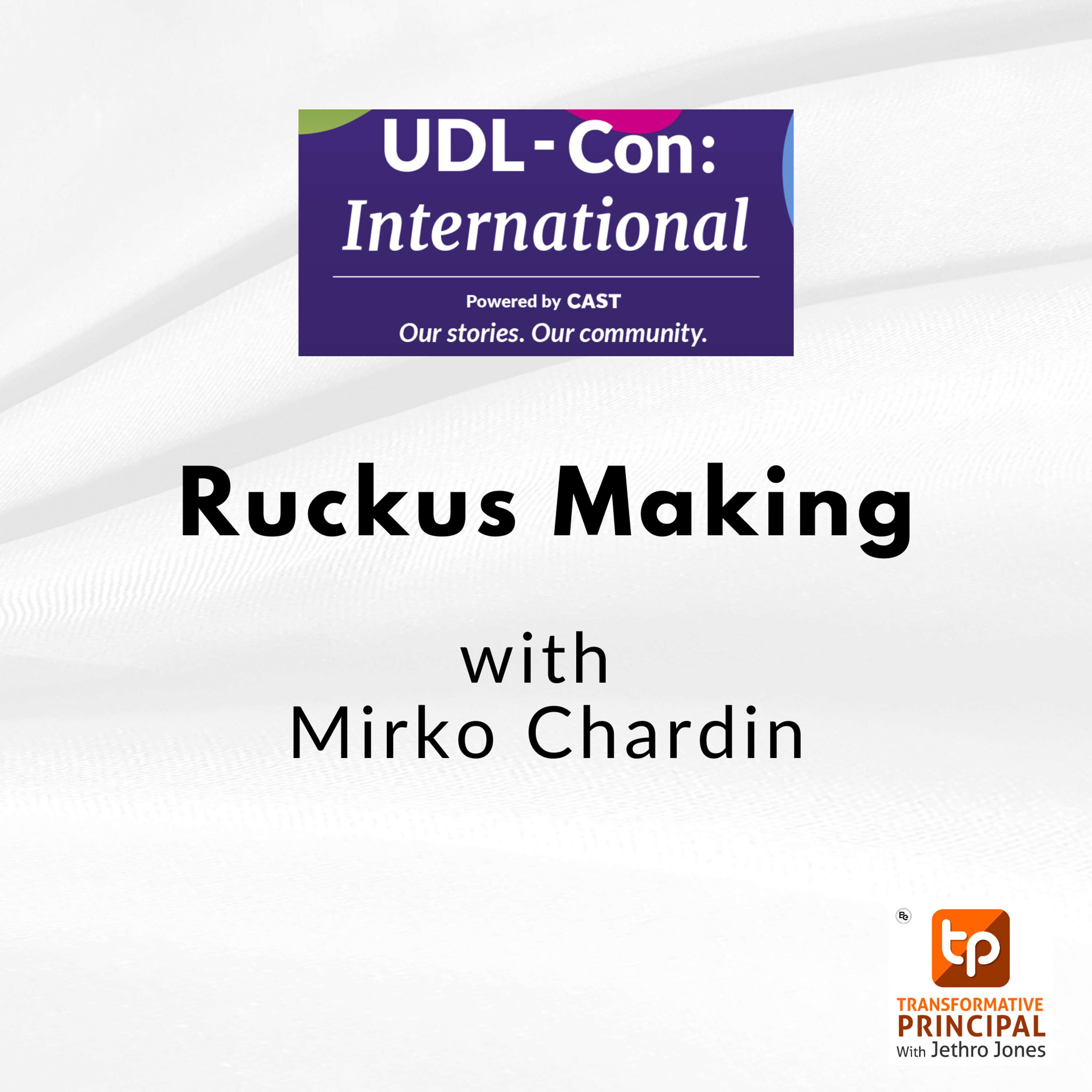 Ruckus Making with Mirko Chardin #udlcon