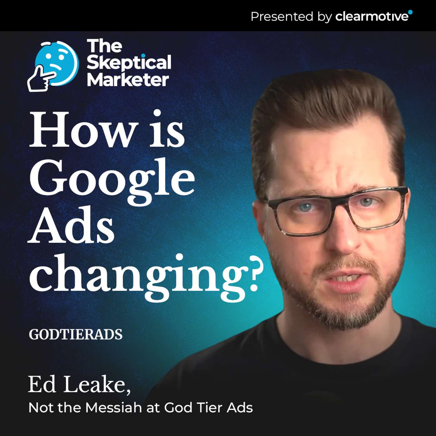 Ed Leake, How is Google Ads changing?