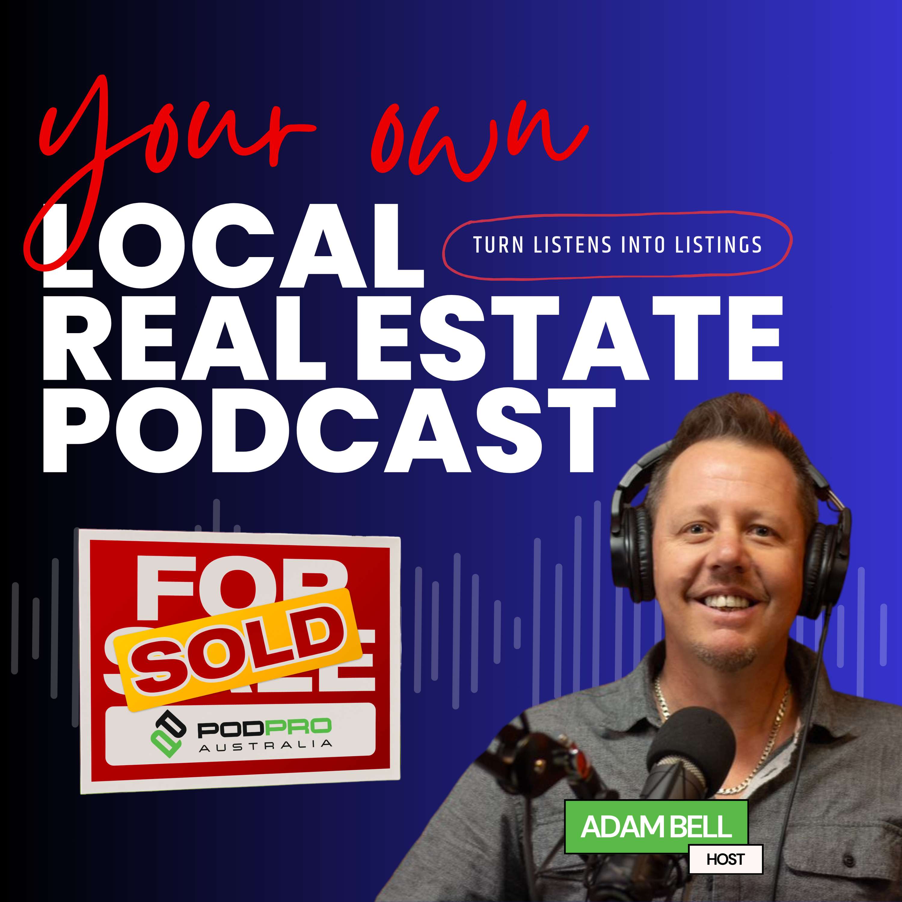 Your Own Local Real Estate Podcast - turn Listens into Listings