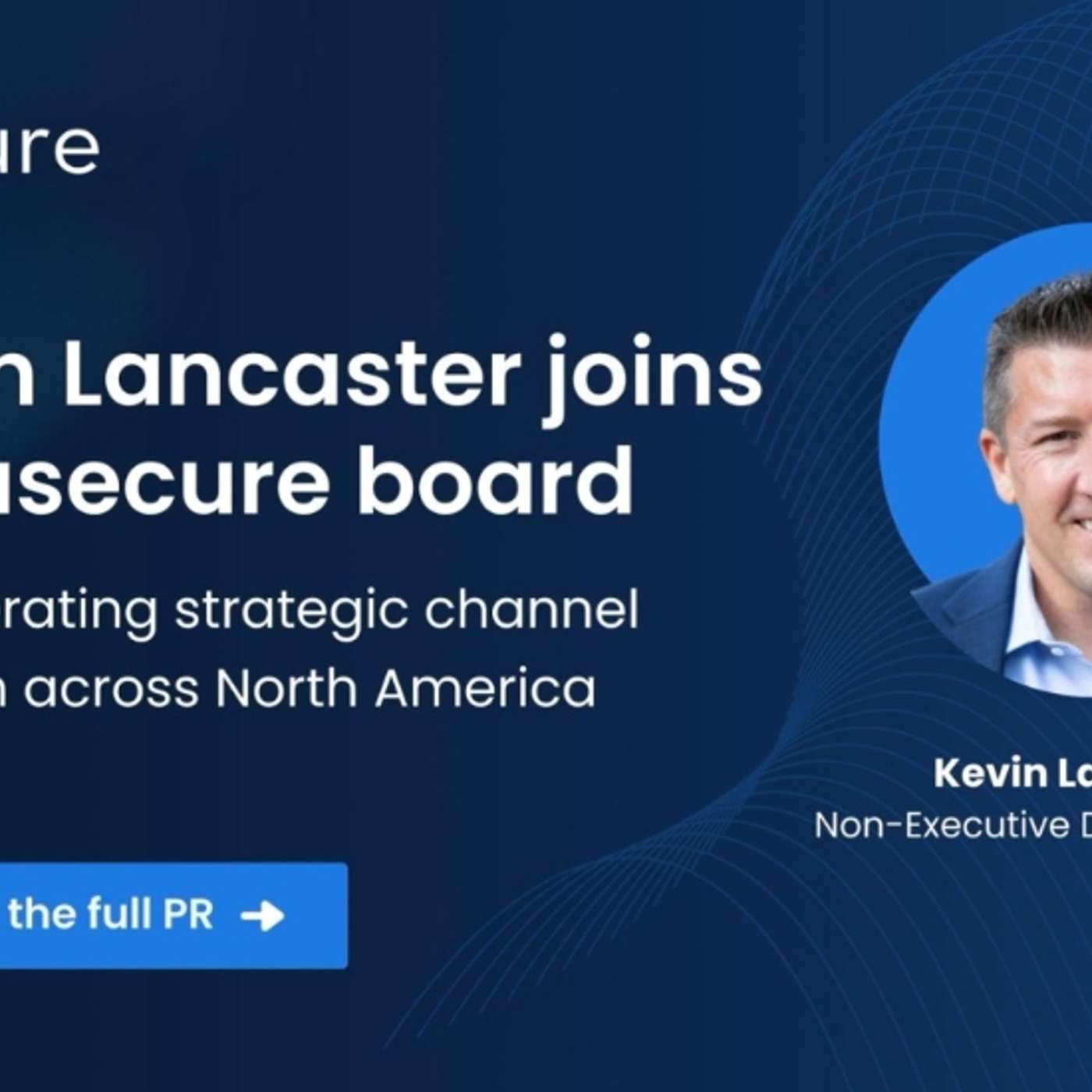 Kevin Lancaster Joins the usecure Board to Accelerate North American Channel Growth