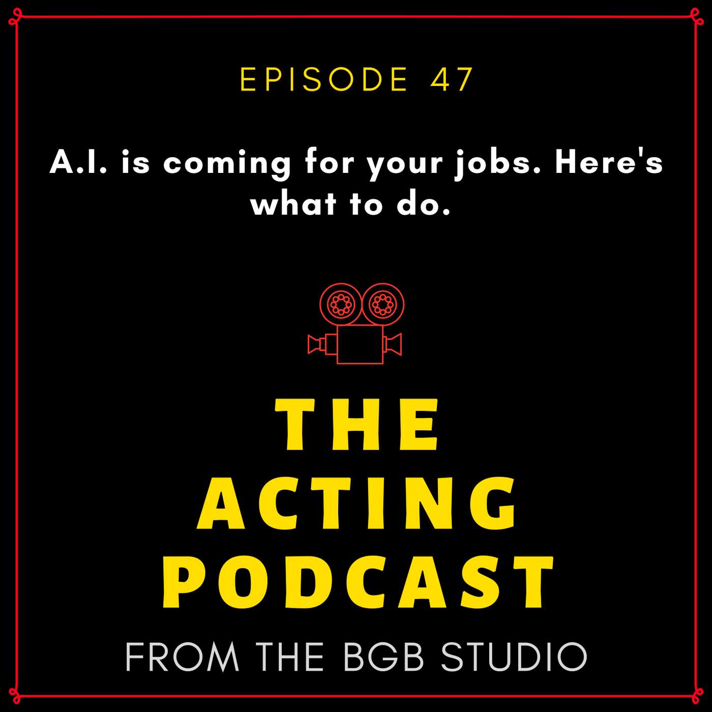 Ep. 47: A.I. is coming for your jobs. Here's what to do.