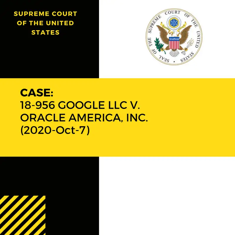 Case: 18-956 GOOGLE LLC V. ORACLE AMERICA, INC. (2020-Oct-7)