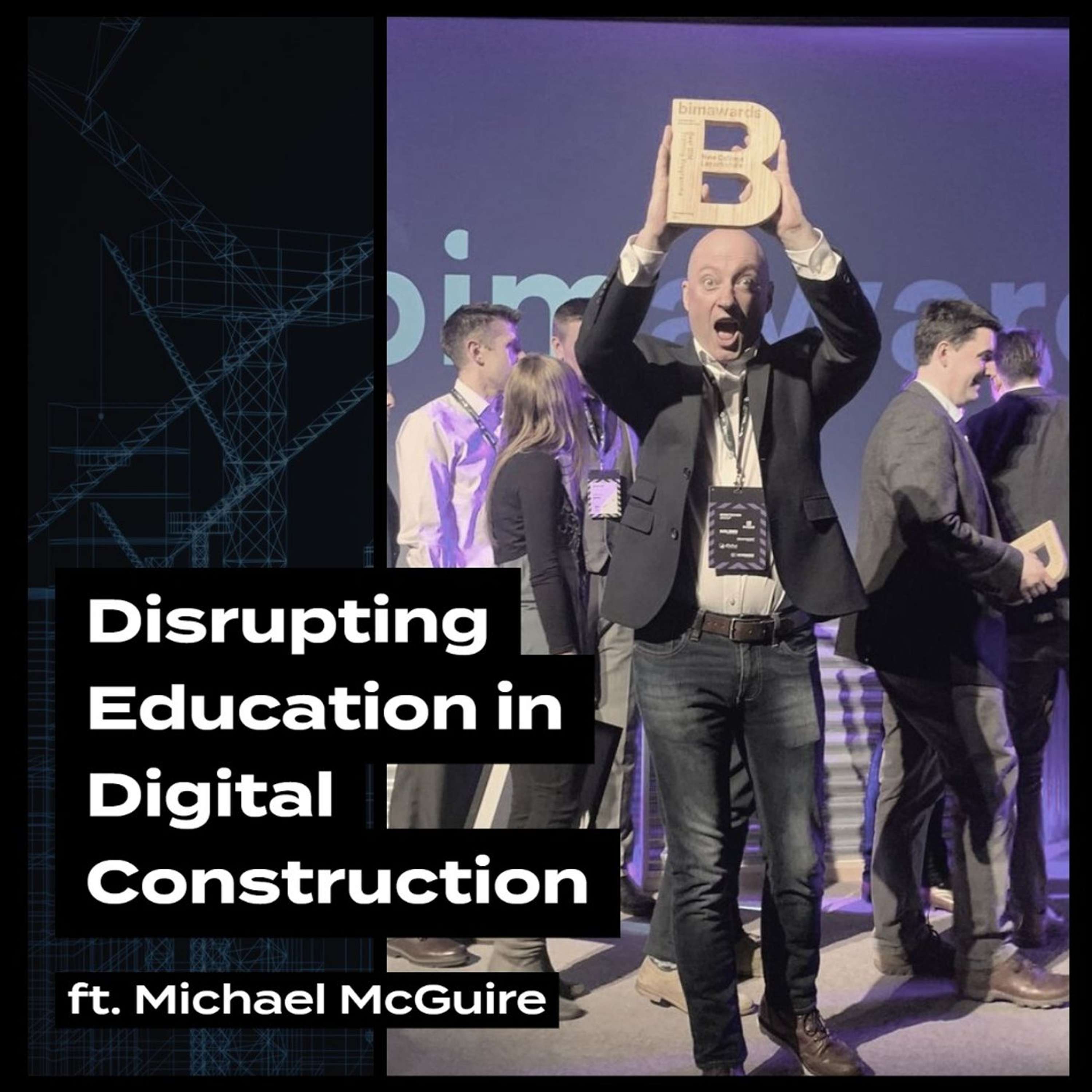 Disrupting Education in Digital Construction, ft. Michael McGuire