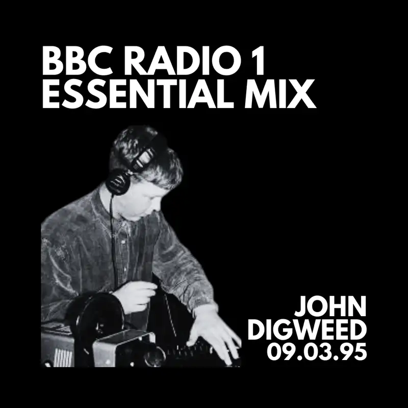 PHUK Archive Post - John Digweed - Radio 1 Essential Mix 09.03.95