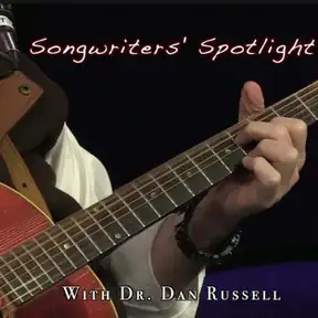Songwriters' Spotlight with Dr. Dan Russell