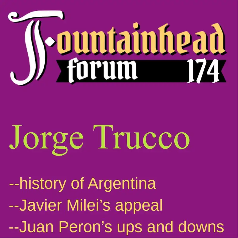 FF-174: Jorge Trucco on his friend Javier Milei and Argentina's history