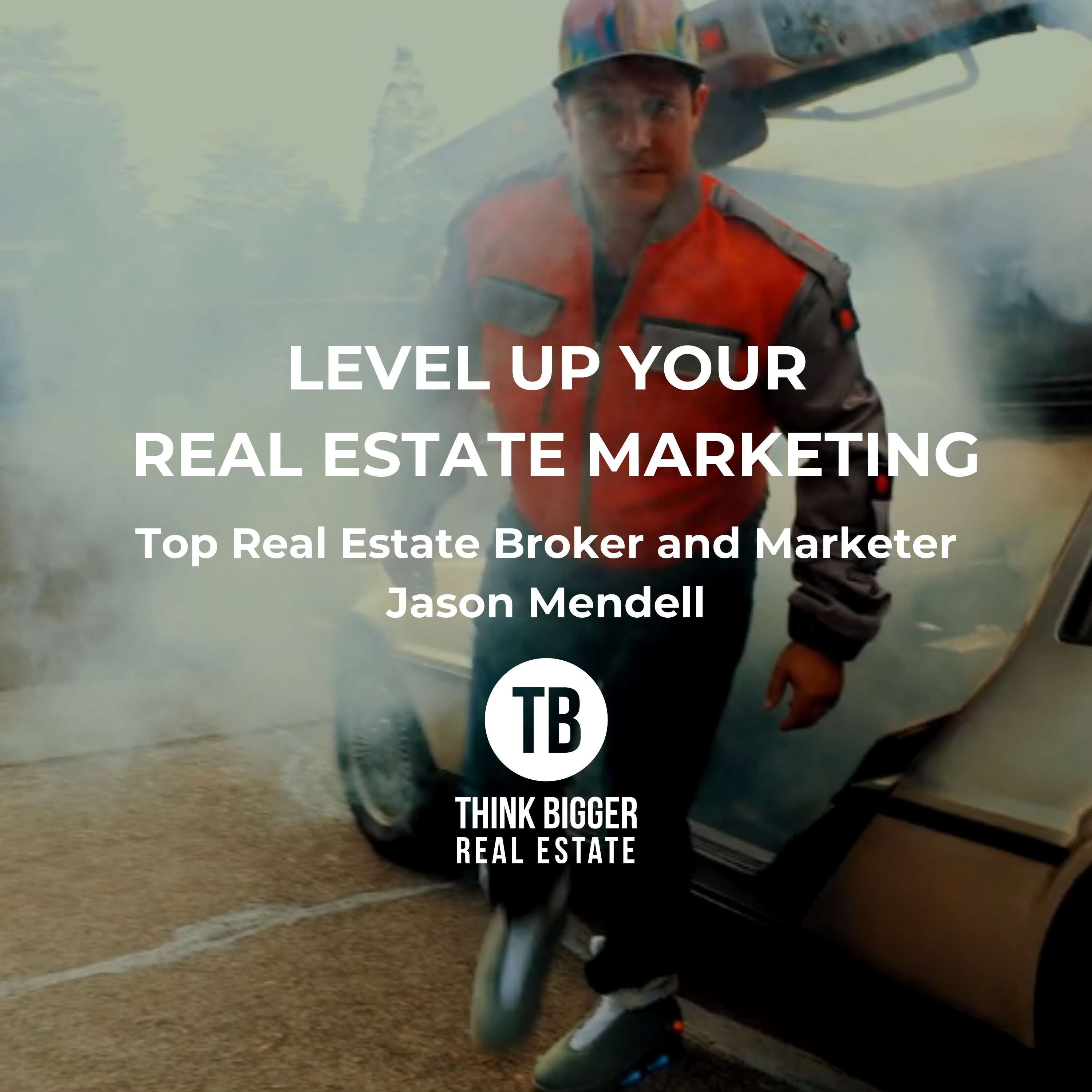 Level up Your Real Estate Marketing with Jason Mendell