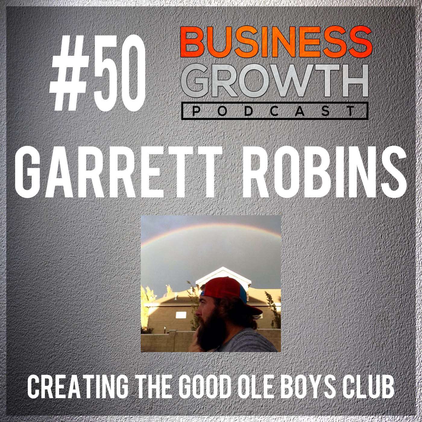 Creating The Good Ole Boys Club with Garrett Robins - BGP 50 episode artwork