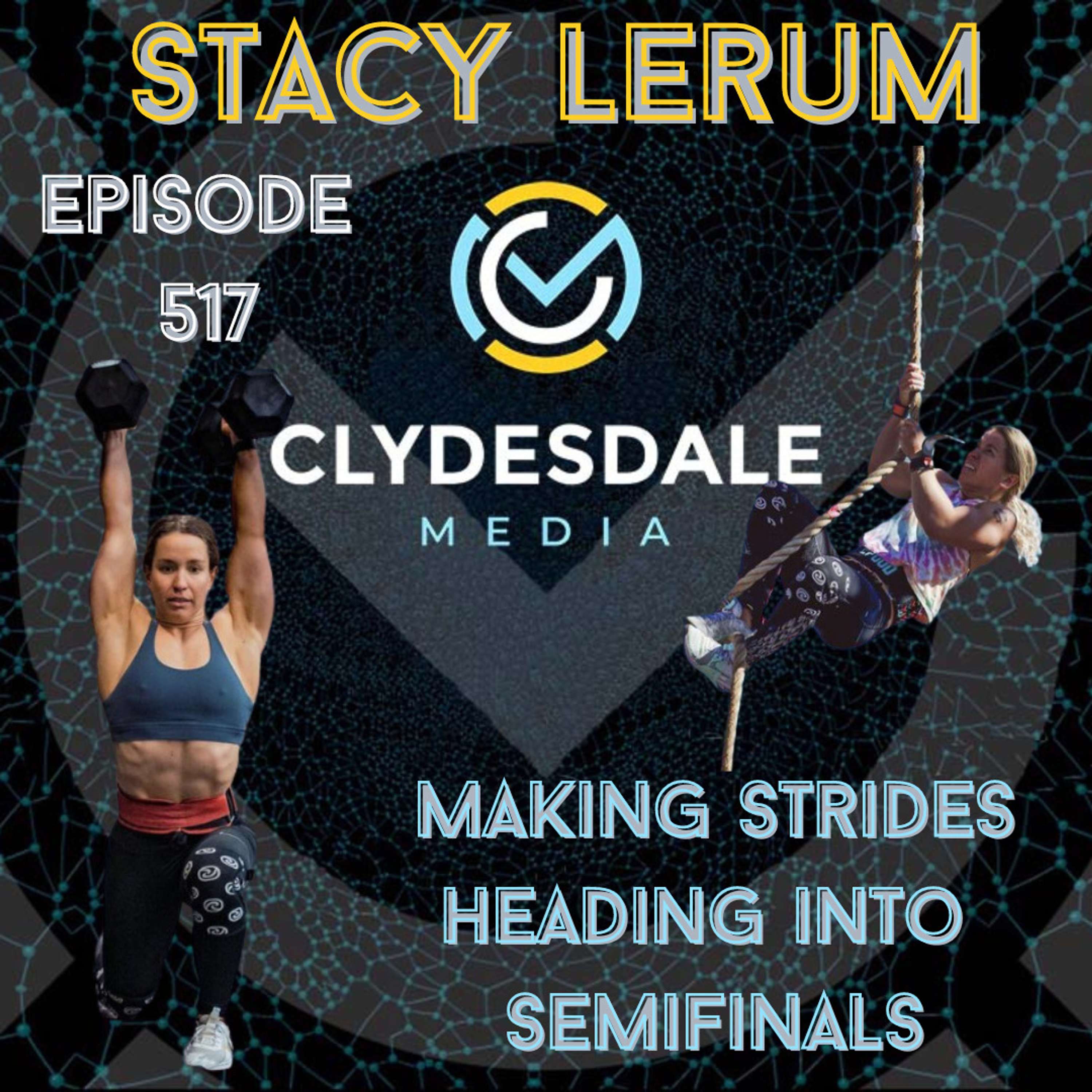 Stacy Lerum - The Clydesdale Media Semifinalist Series | Making Strides Heading Into Semifinals