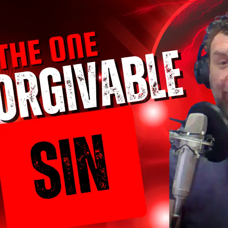 The ONE Unforgivable SIN 