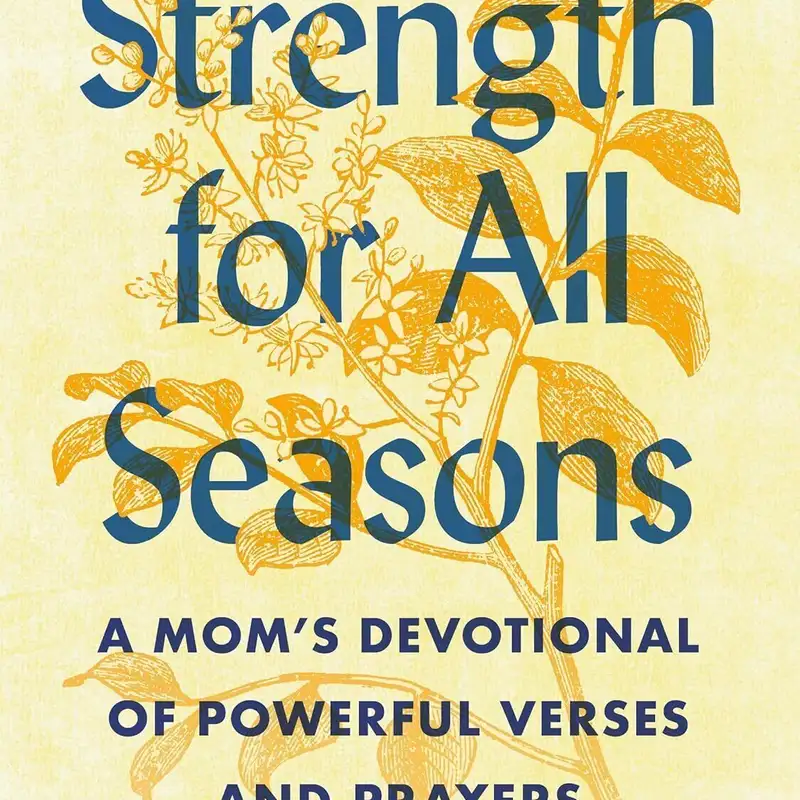 Strength for All Seasons of Motherhood