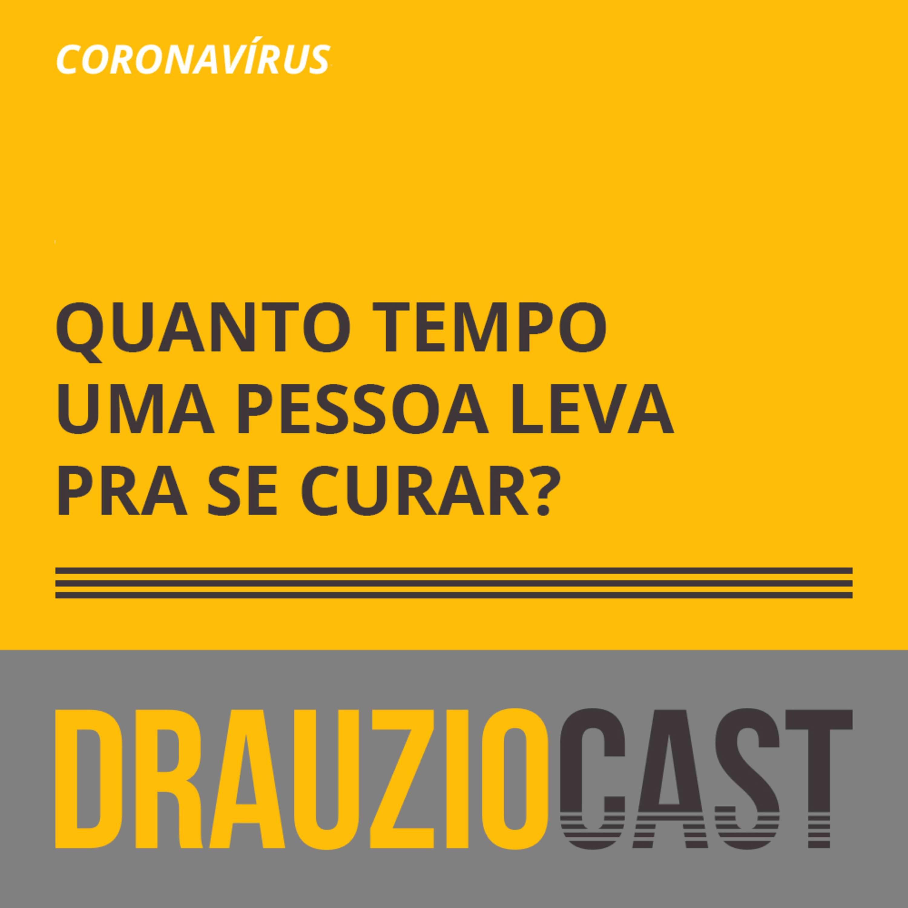 DrauzioCast #135 | Coronavírus: Quanto tempo uma pessoa leva pra se curar? - podcast episode cover