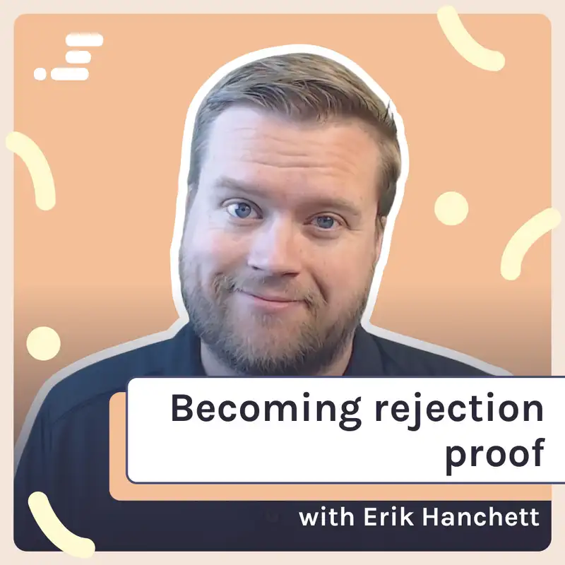 Becoming rejection-proof with Erik Hanchett from Amazon Web Services