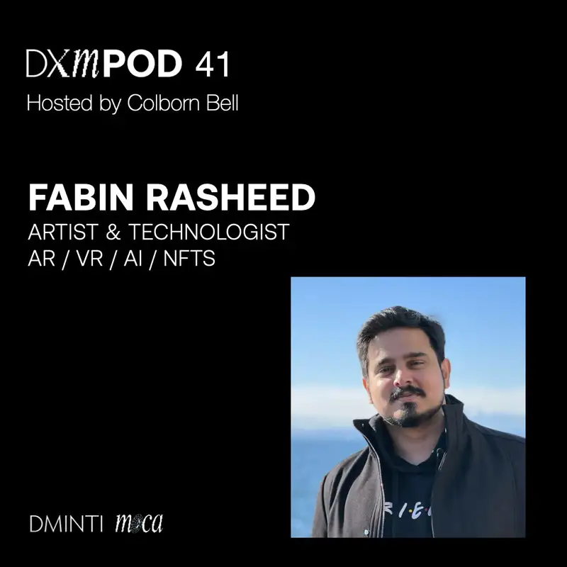 DXM POD 41 - Host Colborn Bell  (Museum of Crypto Art) talks w/ Fabin Rasheed