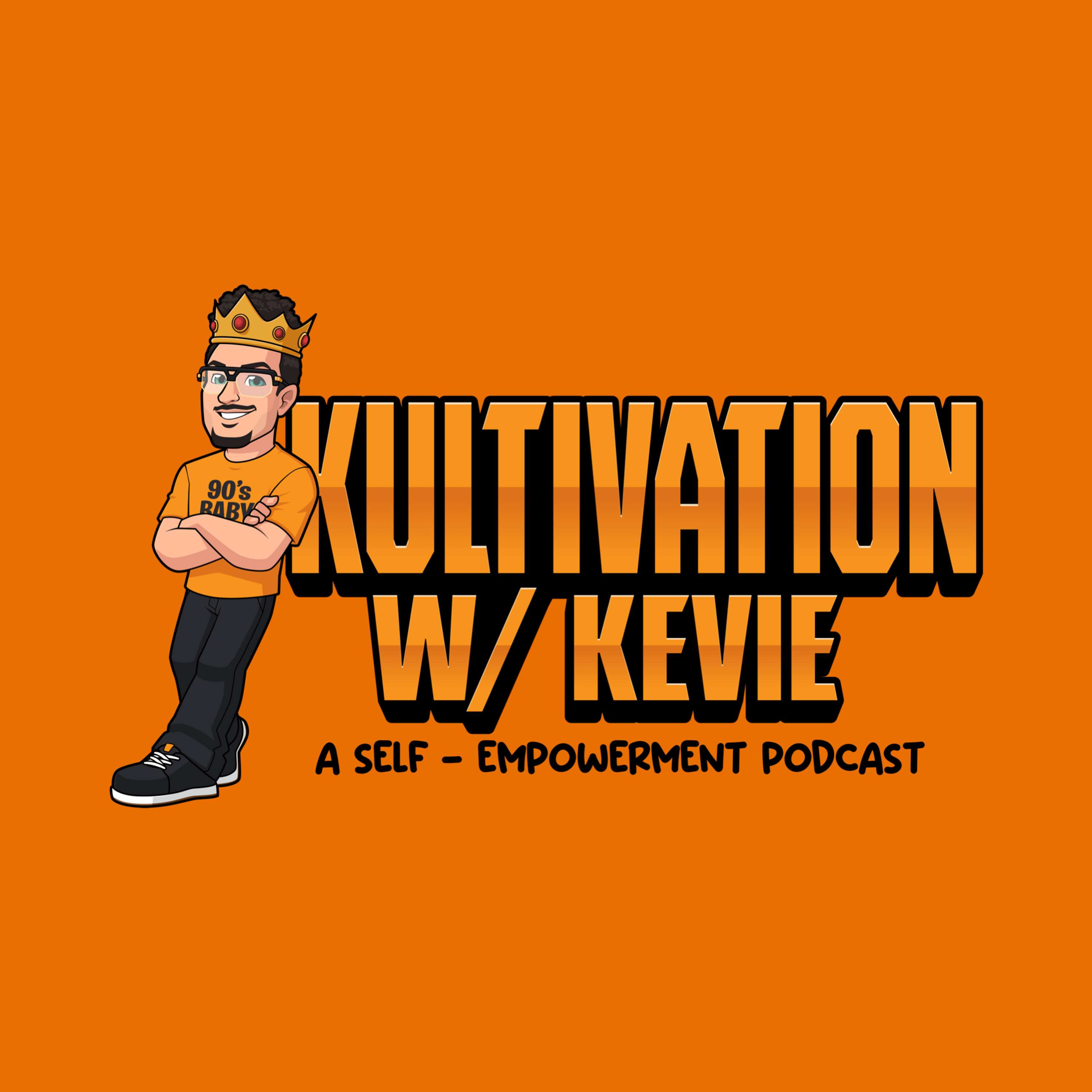 Kultivation with Kevie: A Self-Empowerment Podcast | Cultivating Courage, Confidence, Consistency & Creativity