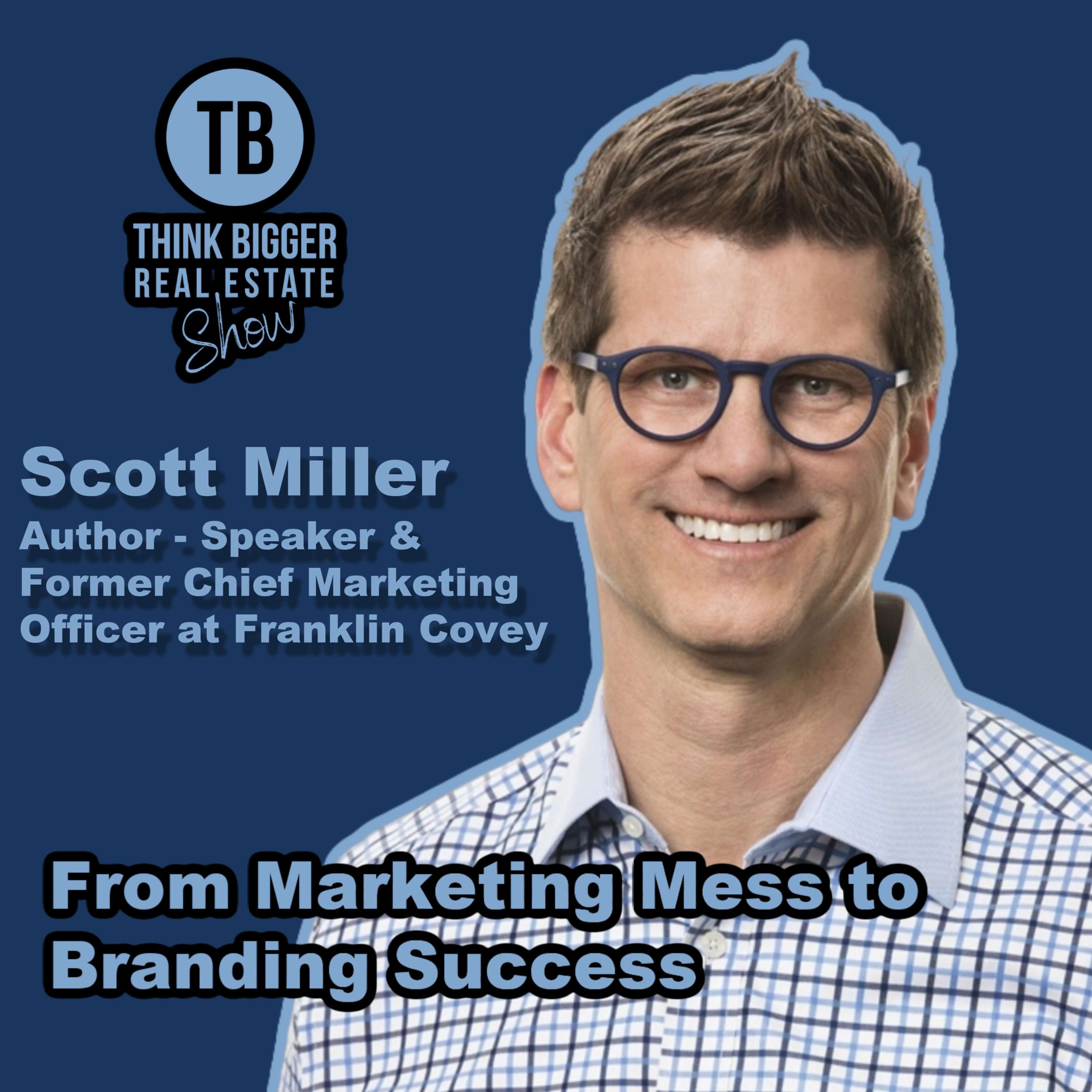 From Marketing Mess to Branding Success | Scott Miller