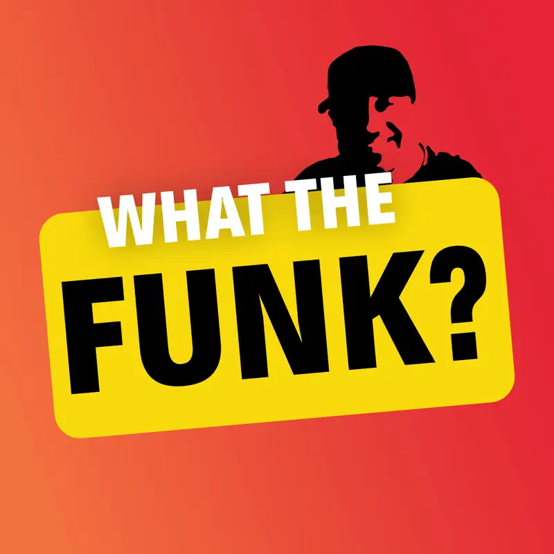 What The Funk?