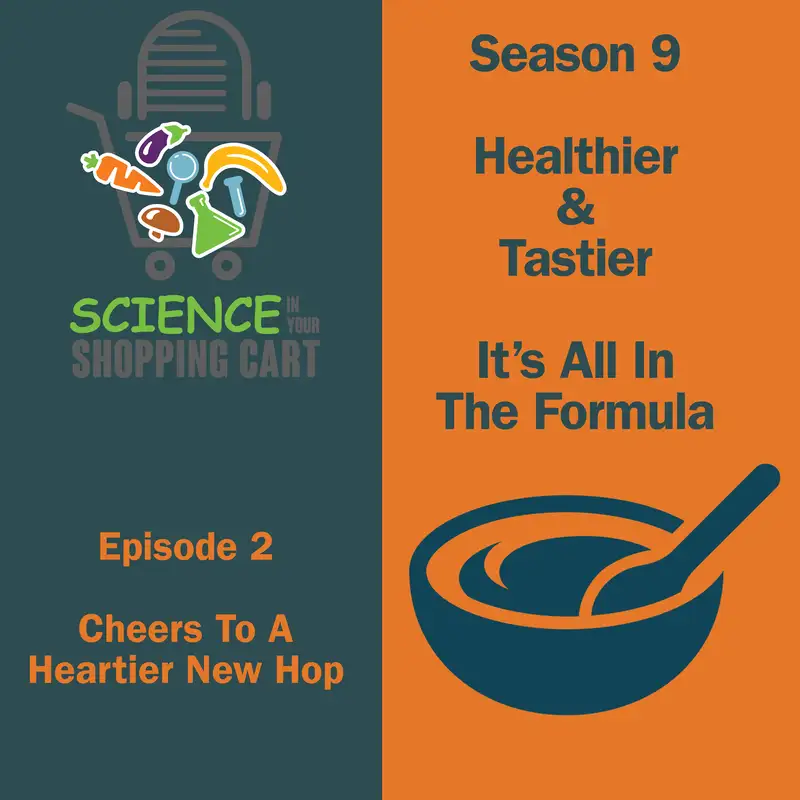 Season 9: Healthier & Tastier – It's All In The Formula | Episode 2: Cheers To A Heartier New Hop