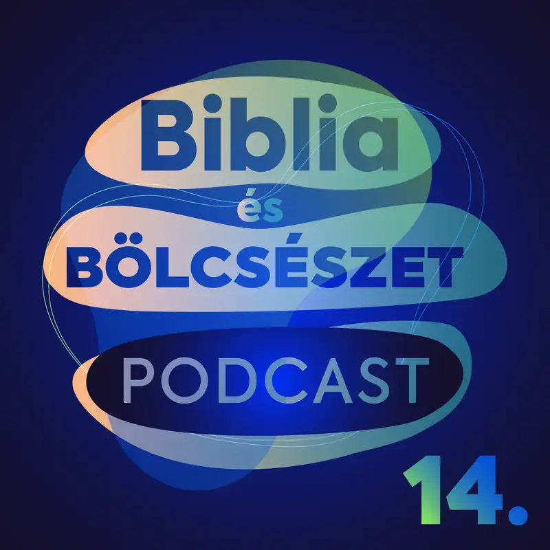 Biblia és Bölcsészet podcast - 14. adás - Gyümölcstermő élet - Kolossé levél
