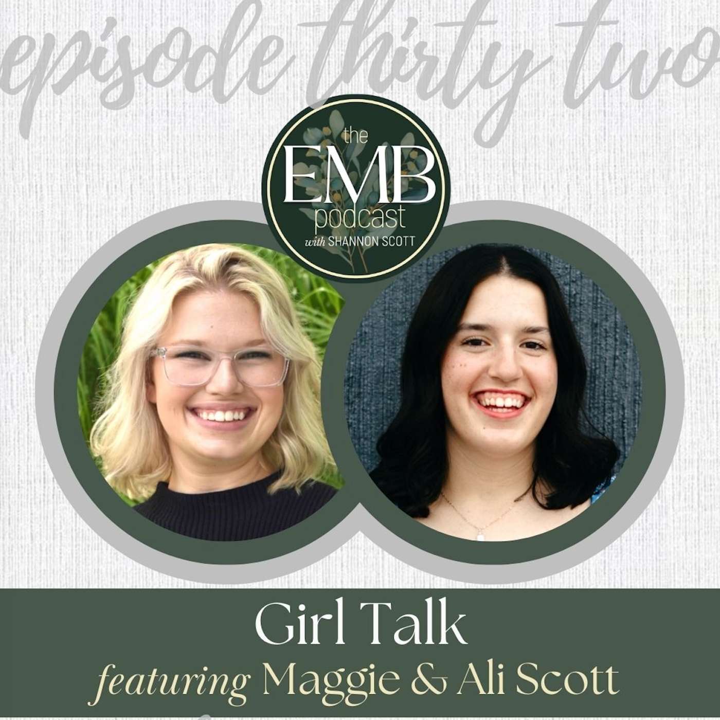 EMB EP32 | Girl Talk with Maggie & Ali Scott