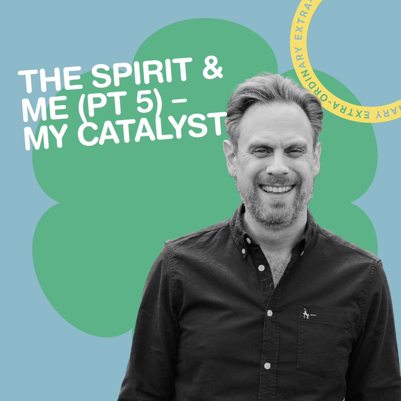 The Spirit & Me (part 5) - My Catalyst (Christopher Alton