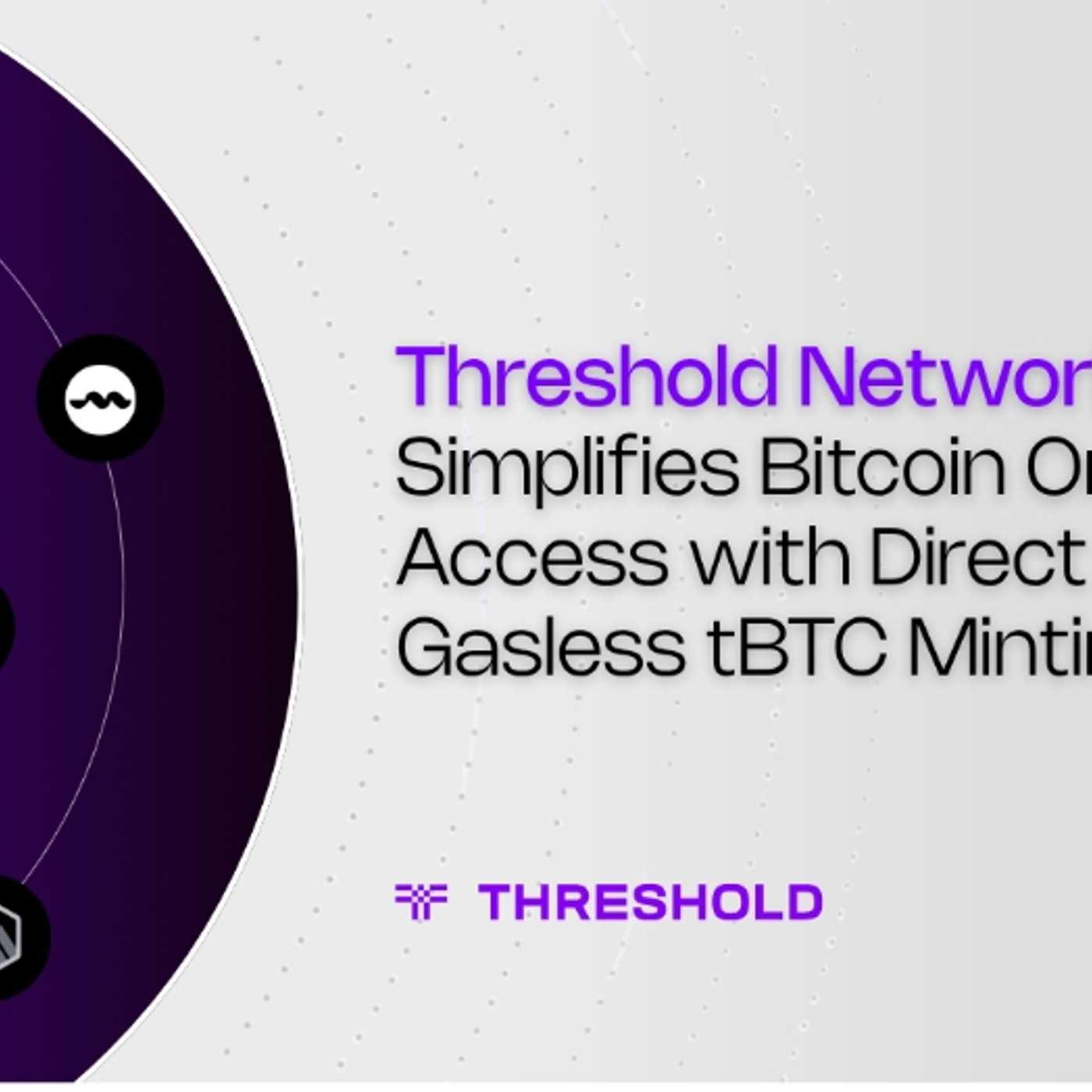 Threshold Network Simplifies Bitcoin Onchain Access With Direct and Gasless tBTC Minting
