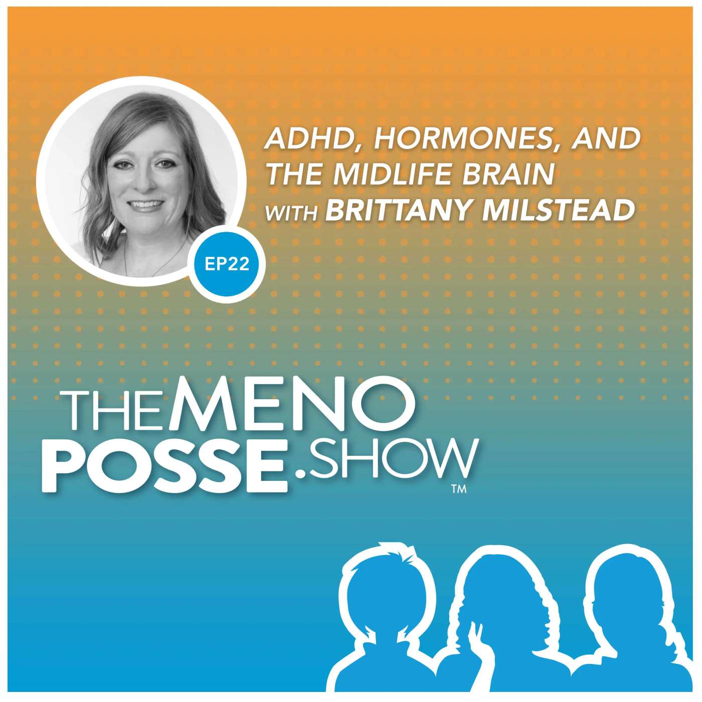 EP22: ADHD, Hormones, and the Midlife Brain EP22: ADHD, Hormones, and the Midlife Brain